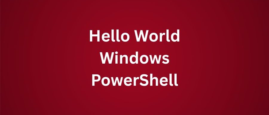 Tutorial PowerShell Dasar Membuat Program Hello World Pertama Anda